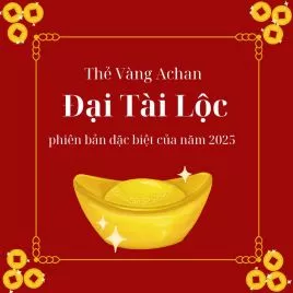 SOLD OUT [Thẻ Vàng Achan] Đại Tài Lộc - Phiên Bản Siêu Đặc Biệt 2025